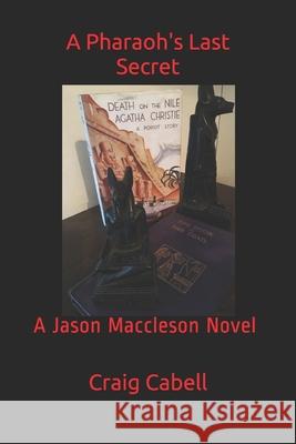 A Pharaoh's Last Secret: A Jason Maccleson Novel