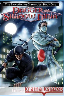 The Evolutionite Chronicles Book One: Dagger and Shadow Ninja