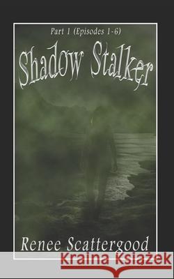 Shadow Stalker Part 1 (Episodes 1 - 6)