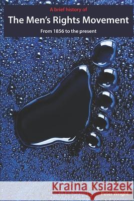 A Brief History of The Men's Rights Movement: From 1856 to the present