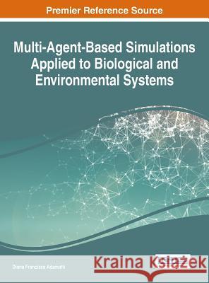 Multi-Agent-Based Simulations Applied to Biological and Environmental Systems
