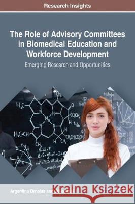 The Role of Advisory Committees in Biomedical Education and Workforce Development: Emerging Research and Opportunities