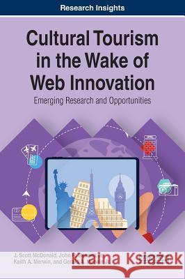 Cultural Tourism in the Wake of Web Innovation: Emerging Research and Opportunities