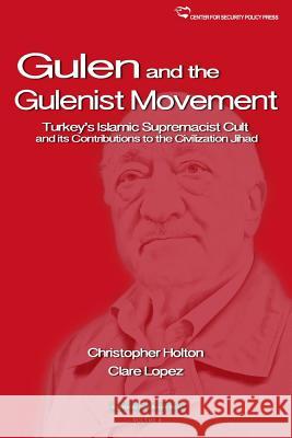 The Gulen Movement: Turkey's Islamic Supremacist Cult and its Contributions to the Civilization Jihad