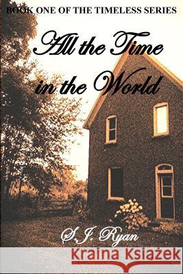All the Time in the World: Book One of the Timeless Series
