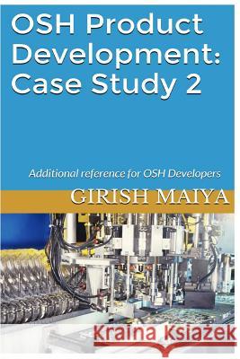 OSH Product Development: Case Study 2: Additional reference for OSH Developers