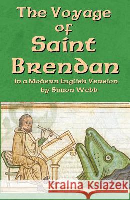 The Voyage of Saint Brendan: In a Modern English Version by Simon Webb