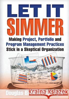 Let It Simmer: Making Project, Portfolio and Program Management Practices Stick in a Skeptical Organization