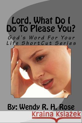 Lord, What Do I Do To Please You?: God's Word For Your Life ShortCut Series