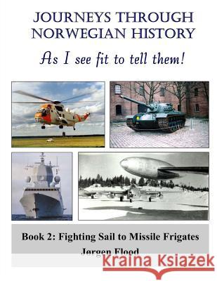 Journeys Through Norwegian History, Book 2: From Sail to Missile Frigates