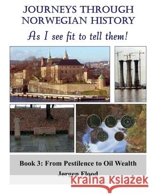 Journeys Through Norwegian History, Book 3: From Pestilence to Oil Wealth
