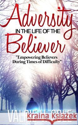 Adversity In The Life Of The Believer: Empowering Believers During Times Of Difficulty