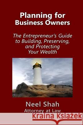 Planning for Business Owners: : The Entrepreneur's Guide to Building, Preserving, and Protecting Your Wealth