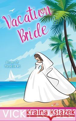 Vacation Bride: A Tropical Billionaire Marriage of Convenience