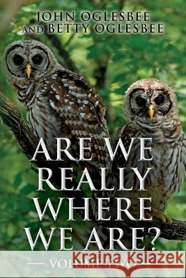 Are We Really Where We Are?: Volume Two