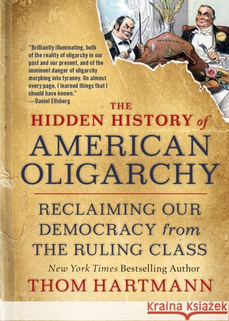 The Hidden History of American Oligarchy: Reclaiming Our Democracy from the Ruling Class
