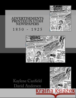 Advertisements Printed in Utah Newspapers: 1850 - 1925