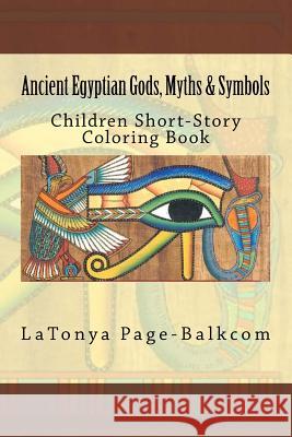 Ancient Egyptian Gods, Myths & Symbols: Childrens Short-Story Coloring Book