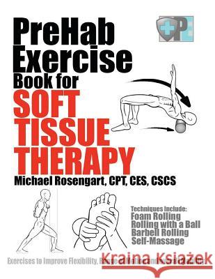 PreHab Exercise Book for Soft Tissue Therapy: Exercises to Improve Flexibility, Range of Motion and overall Mobility.