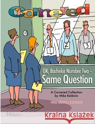 Cornered - OK, Bachelor Number Two - Same Question: A Cornered Collection by Mike Baldwin