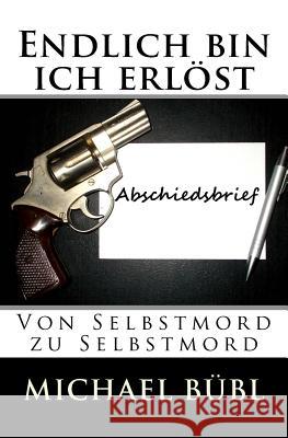 Endlich bin ich erlöst: Von Selbstmord zu Selbstmord