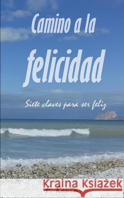 Camino a la felicidad: Siete claves para ser feliz