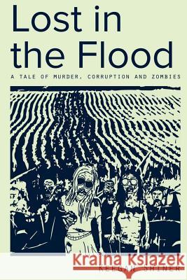 Lost in the Flood: A Tale of Murder, Corruption, and Zombies