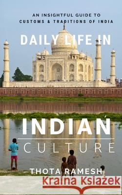 Daily Life in Indian Culture: An Insightful Guide to Customs & Traditions of India