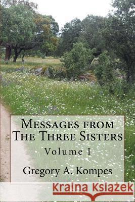 Messages from The Three Sisters: Volume I
