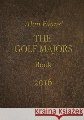 Alun Evans' Golf Majors Book, 2016