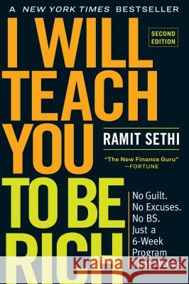 I Will Teach You to Be Rich, Second Edition: No Guilt. No Excuses. No Bs. Just a 6-Week Program That Works