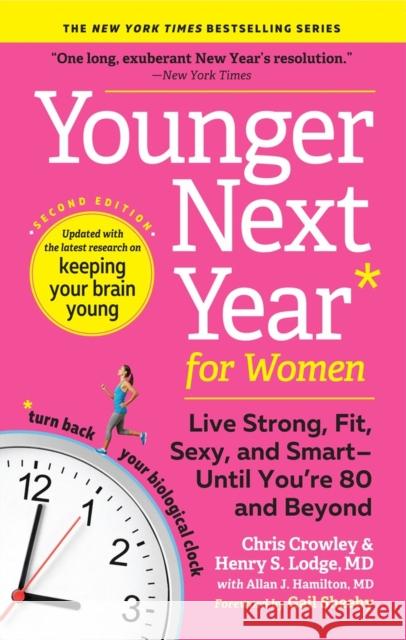 Younger Next Year for Women: Live Strong, Fit, Sexy, and Smart--Until You're 80 and Beyond