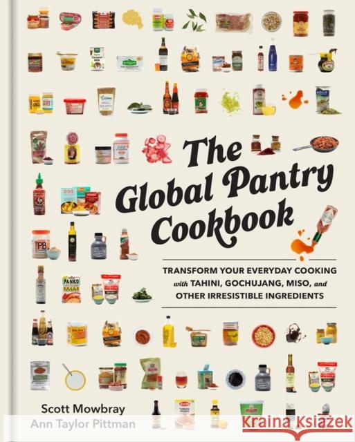 The Global Pantry Cookbook: Transform Your Everyday Cooking with Tahini, Gochujang, Miso, and Other Irresistible  Ingredients