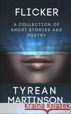 Flicker: A Collection of Short Stories and Poetry