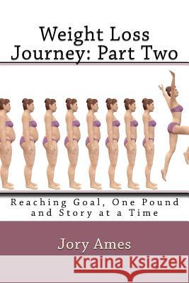 Weight Loss Journey: Part Two: Reaching Goal, One Pound and Story at a Time