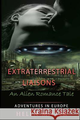 Extraterrestrial Liaisons An Alien Romance Tale: Desired By The Alien Princes - (Paranormal New Adult Fantasy Short Story) (A Sci Fi Alien Erotic Scie