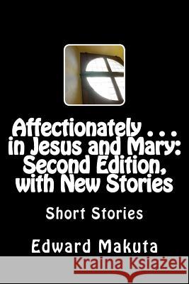 Affectionately . . . in Jesus and Mary: Second Edition, with New Stories: Short Stories