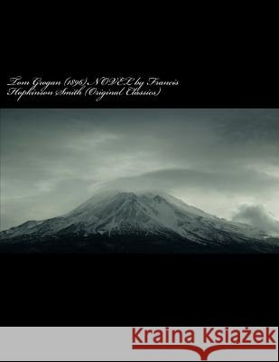 Tom Grogan (1896) NOVEL by Francis Hopkinson Smith (Original Classics)