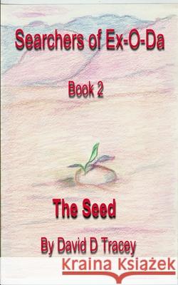 Searcher of Ex-O-Da, Book 2, The Seed