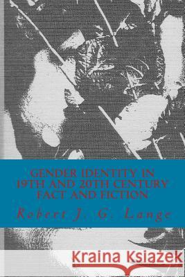 Gender Identity in 19th and 20th Century Fact and Fiction: Part 1: Art is short; life is long.