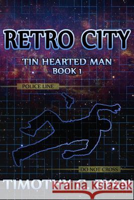 Retro City: Tin Hearted Man, Book 1