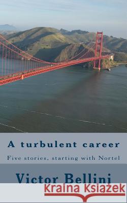 A turbulent career: Five stories, starting with Nortel