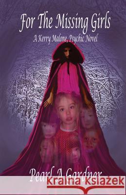 For the Missing Girls: A Kerry Malone, Psychic Novel