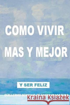 Como vivir mas y mejor: la armonía que proporciona felicidad y prolonga la vida