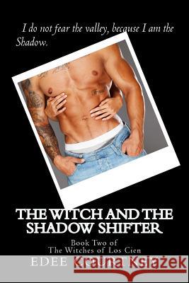 The Witch and the Shadow Shifter: Book Two of The Witches of Los Cien