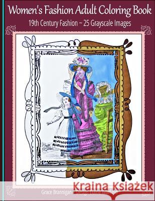 Women's Fashion Adult Coloring Book: 19th Century Fashion: 25 Grayscale Images
