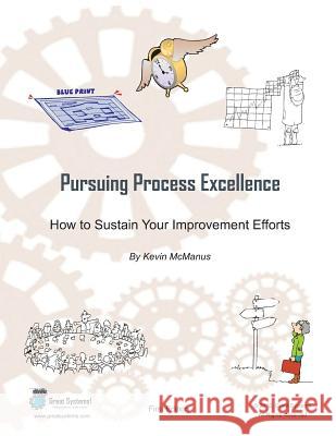 Pursuing Process Excellence: How to Sustain Your Improvement Efforts