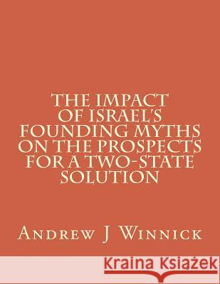 The Impact of Israel's Founding Myths on the Prospects for a Two-State Solution