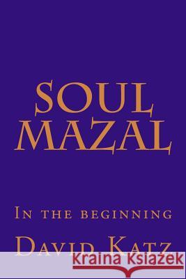 Soul Mazal: In the beginning