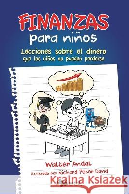 Finanzas para ninos: Lecciones sobre el dinero que los ninos no pueden perderse